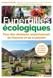 Funérailles Écologiques ; Pour Des Obsèques Respectueuses De L'Homme Et De La Planète ; Guide De Survie En Milieu Funéraire