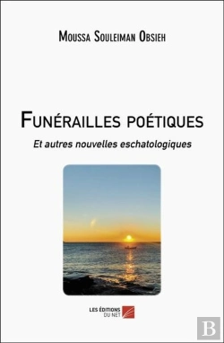 Bertrand.pt - Funérailles Poétiques : Et Autres Nouvelles Eschatologiques