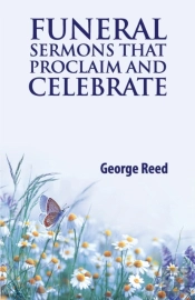 Funeral Sermons That Proclaim And Celebr