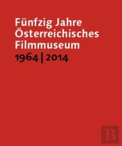 Funfzig Jahre Osterreichisches Filmmuseum, 1964â€“2014