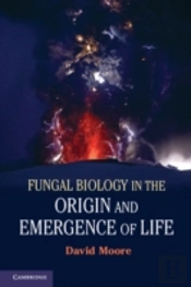 Fungal Biology In The Origin And Emergence Of Life