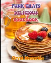 Funk Thats Delicious Cookbook