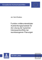 Funktion Mittlerunterstuetzter Aushandlungsprozesse Fuer Die Loesung Der Typischen Interessenkonflikte Bei Raumbezogenen Planungen