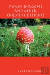 Funky Shrooms And Other Exquisite Delights