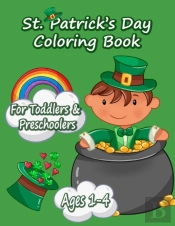 Funny And Happy St. Patricks Day Coloring Book For Toddlers And Preschoolers Gift