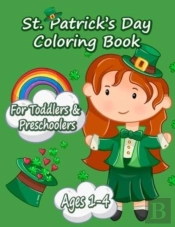Funny And Happy St. Patricks Day Coloring Book For Toddlers And Preschoolers Gift