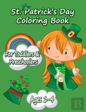 Funny And Happy St. Patricks Day Coloring Book For Toddlers And Preschoolers Gift