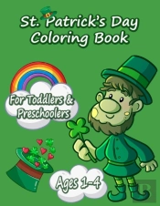 Funny And Happy St. Patricks Day Coloring Book For Toddlers And Preschoolers Gift