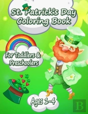 Funny And Happy St. Patricks Day Coloring Book For Toddlers And Preschoolers Gift