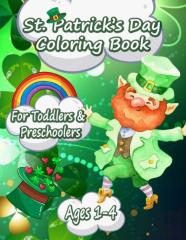 Funny And Happy St. Patricks Day Coloring Book For Toddlers And Preschoolers Gift