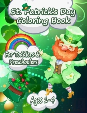 Funny And Happy St. Patricks Day Coloring Book For Toddlers And Preschoolers Gift