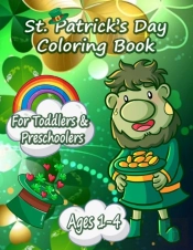 Funny And Happy St. Patricks Day Coloring Book For Toddlers And Preschoolers Gift