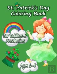 Funny And Happy St. Patricks Day Coloring Book For Toddlers And Preschoolers Gift