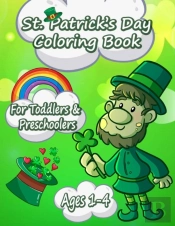 Funny And Happy St. Patricks Day Coloring Book For Toddlers And Preschoolers Gift