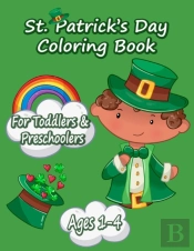 Funny And Happy St. Patricks Day Coloring Book For Toddlers And Preschoolers Gift