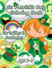 Funny And Happy St. Patricks Day Coloring Book For Toddlers And Preschoolers Gift