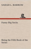 Funny Big Socks Being The Fifth Book Of The Series