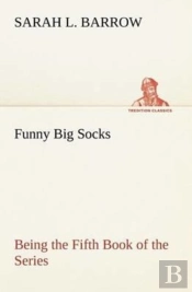Funny Big Socks Being The Fifth Book Of The Series