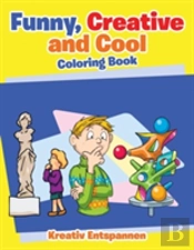 Funny, Creative And Cool Coloring Book