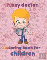 Funny  Doctor Coloring Book For  Children