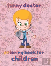 Funny  Doctor Coloring Book For  Children