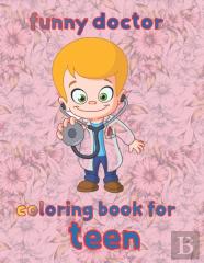 Funny  Doctor Coloring Book For  Teen