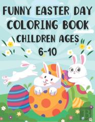 Funny Easter Day Coloring Book Children Ages 6-10