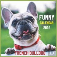 Funny French Bulldog Calendar 2022