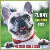Funny French Bulldog Calendar 2022
