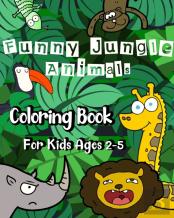 Funny Jungle Animal Coloring Book For Kids Ages 2 - 5