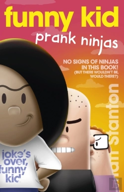 Bertrand.pt - Funny Kid Prank Ninjas (Funny Kid, #10): The Hilarious, Laugh-Out-Loud Children'S Series For 2024 From Million-Copy Mega-Bestselling Author Matt Stanton