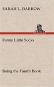 Funny Little Socks Being The Fourth Book