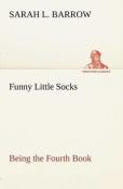 Funny Little Socks Being The Fourth Book