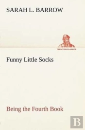 Funny Little Socks Being The Fourth Book