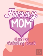 Funny Mom Quotes Coloring Book