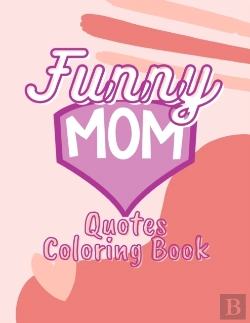 Bertrand.pt - Funny Mom Quotes Coloring Book