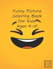 Funny Picture Coloring Book For Kids Ages 4-10