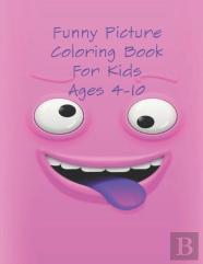 Funny Picture Coloring Book For Kids Ages 4-10