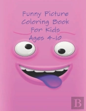 Funny Picture Coloring Book For Kids Ages 4-10