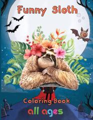Funny  Sloth Coloring Book   All Ages