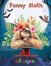 Funny  Sloth Coloring Book   All Ages