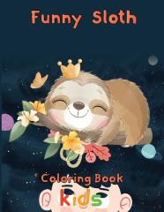 Funny  Sloth Coloring Book    Kids