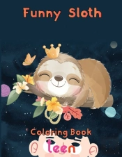 Funny  Sloth Coloring Book    Teen