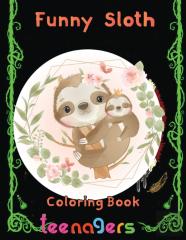 Funny  Sloth Coloring Book   Teenagers