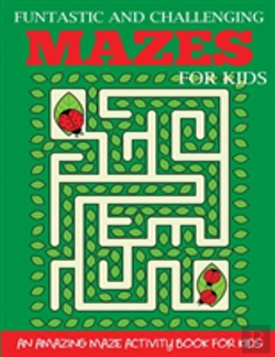 Bertrand.pt - Funtastic And Challenging Mazes For Kids
