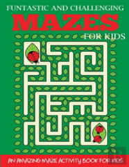 Funtastic And Challenging Mazes For Kids
