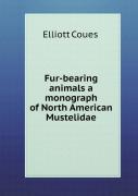 Fur-Bearing Animals A Monograph Of North American Mustelidae