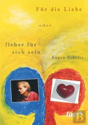 Fur Die Liebe - Oder Lieber Fur Sich Sein