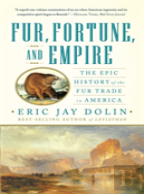 Fur, Fortune, And Empire