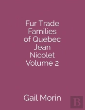 Fur Trade Families Of Quebec Jean Nicolet Volume 2
